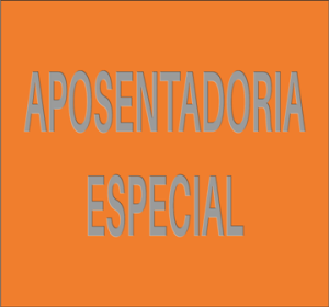 APOSENTADORIA ESPECIAL